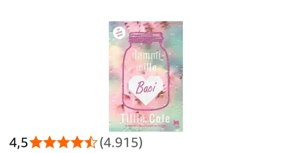 Copertina del libro "Dammi mille baci" di Tillie Cole, con un cuore e un barattolo scintillante. Età consigliata: per chi ama le storie d'amore intense.